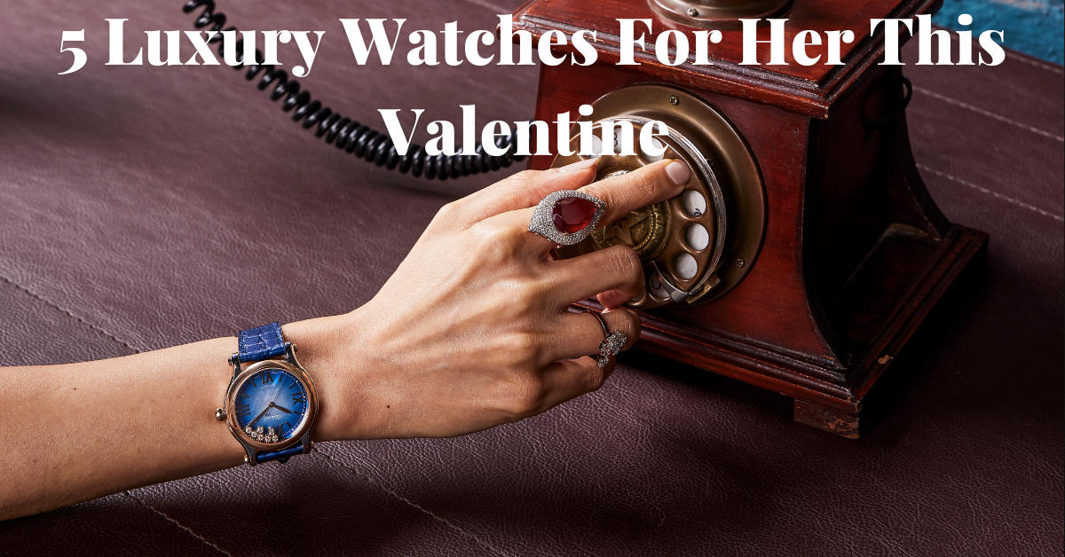 Watch Collection for Valentine